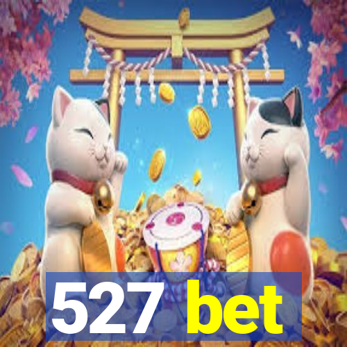 527 bet